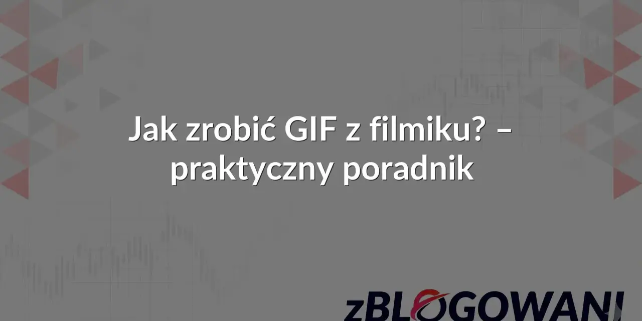 Jak zrobić GIF z filmiku? Praktyczny poradnik. Dowiedz się, jak łatwo stworzyć animowany obrazek.